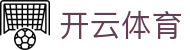 开云(Kaiyun)中国官方网站